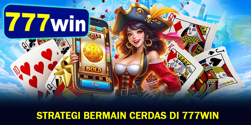 Strategi Bermain Cerdas di 777win